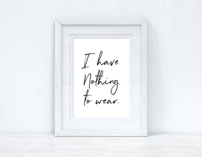 I have Nothing To Wear Brush Font Dressing Room Simple Wall Decor Print - Image 2