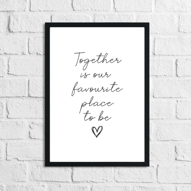New Together Is Our Favourite Place To Be Heart Simple Home Wall Decor Print - Image 2