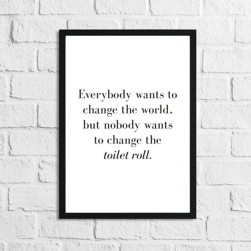 Nobody Ever Wants To Change The Toilet Roll Bathroom Wall Decor Print - Image 2