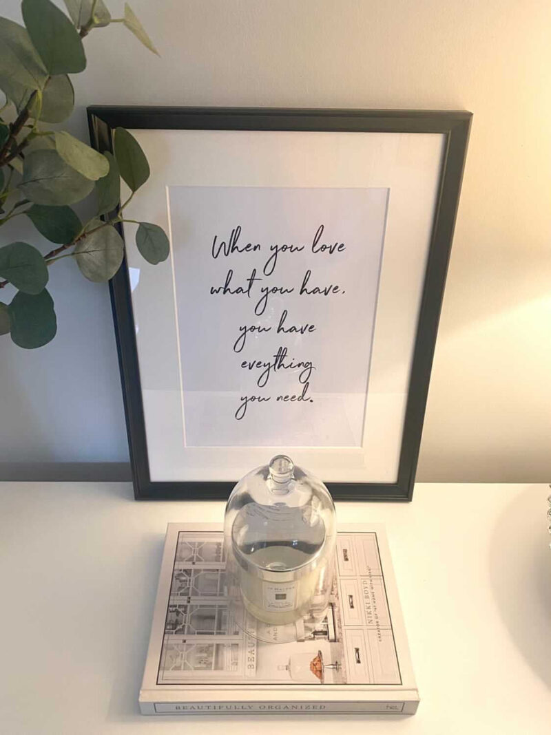 When You Love What You Have Inspirational Wall Decor Quote Print - Image 3