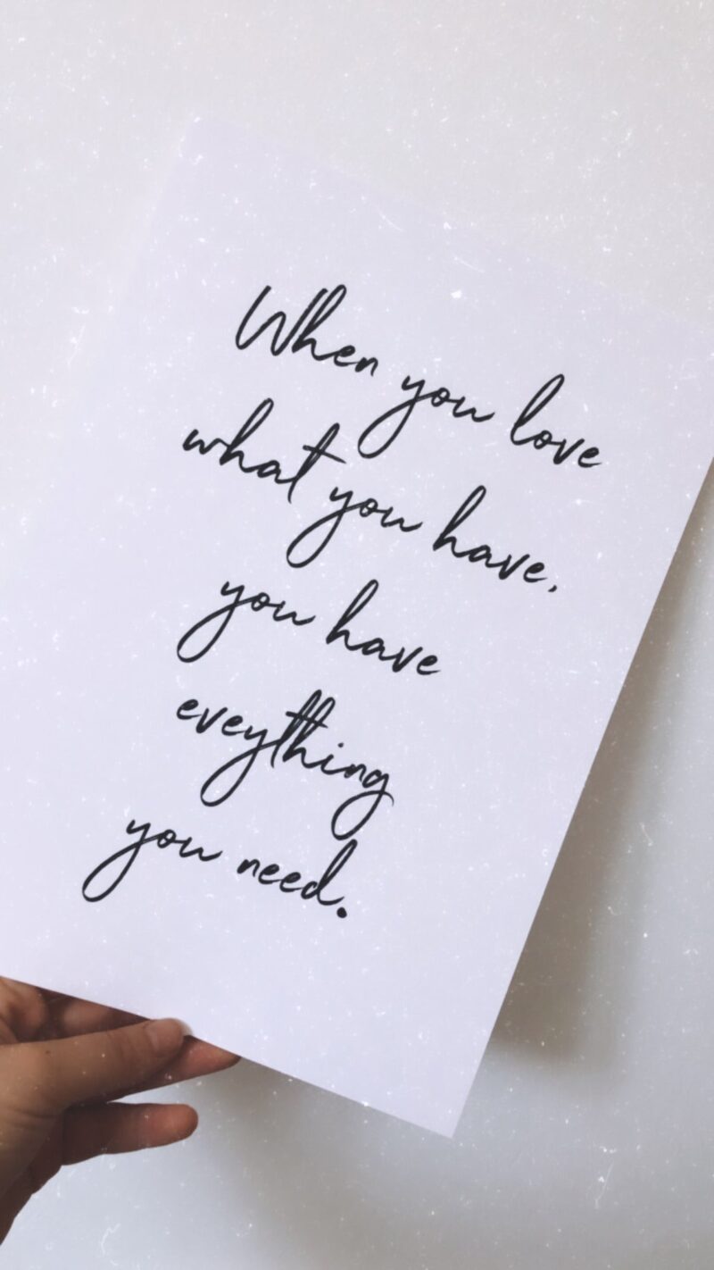When You Love What You Have Inspirational Wall Decor Quote Print - Image 2