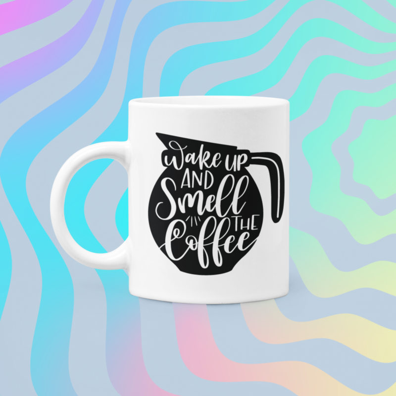 Wake Up And Smell The Coffee Mug - Image 2