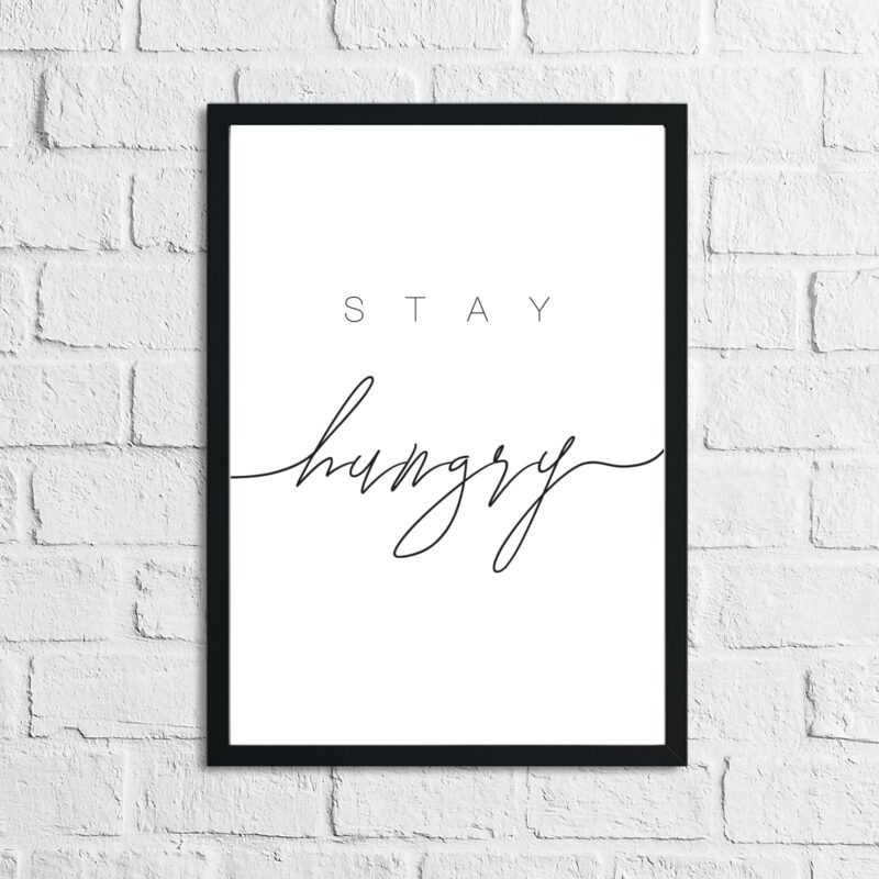 Stay Hungry Kitchen Simple Wall Decor Print - Image 2