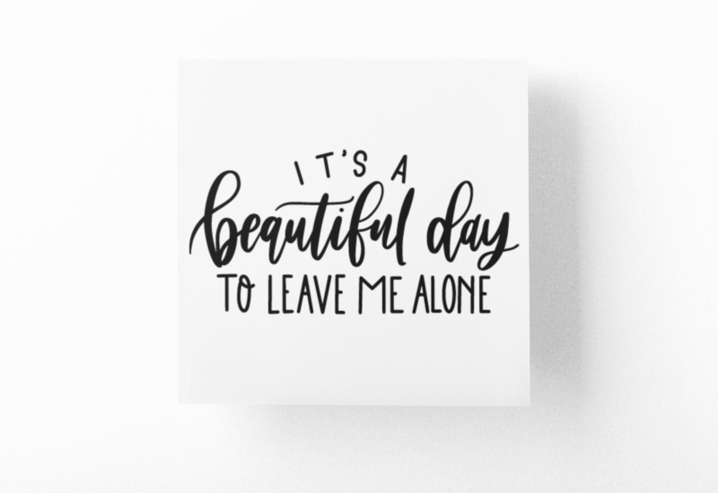 Its A Beautiful Day To Leave Me Alone Sarcastic Sticker