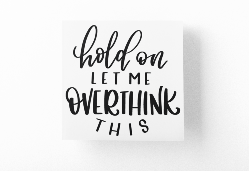 Hold On Let Me Overthink This Sarcastic Sticker