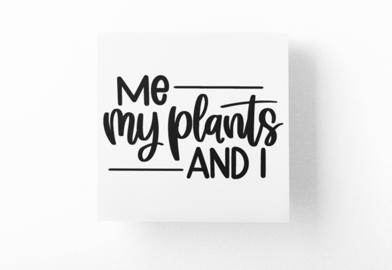 Me My Plants And I Plant Mom Sticker